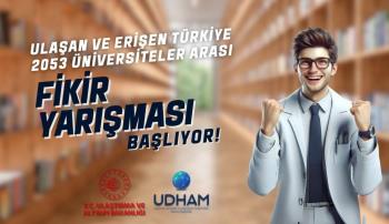 Ulaşan ve Erişen Türkiye 2053 Üniversiteler Arası Ar-Ge Fikir Yarışması başlıyor!
