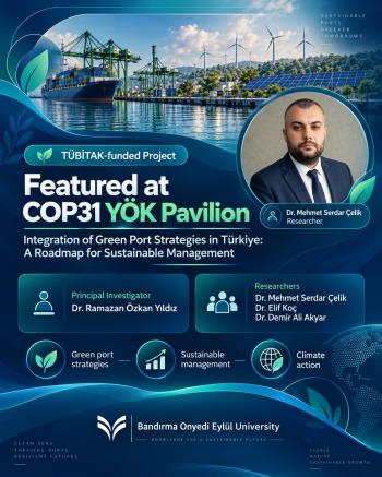 Dr. Öğr. Üyesi Mehmet Serdar Çelik’in Yer Aldığı TÜBİTAK Projesi COP31’de Tanıtılacak.